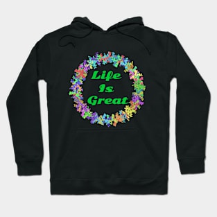 Life is great Hoodie